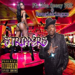 Strippers(feat. Deezy & Dougie) (Explicit)