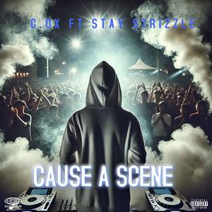 Cause A Scene (feat. Stay Strizzle) (Explicit)