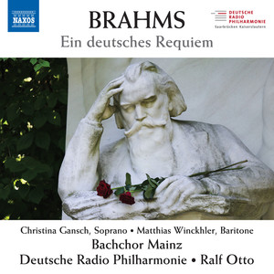 BRAHMS, J.: German Requiem (A) (Gansch, Winckhler, Mainz Bach Choir, German Radio Saarbrücken-Kaiserslautern Philharmonic, Otto)