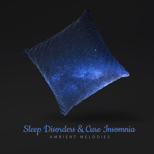 Sleep Disorders & Cure Insomnia Ambient Melodies 2020