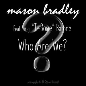 Who Are We (feat. T-Bone Barone)