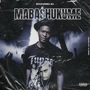 Mabashukume Abantu (feat. Djy Skippynova, Weezy G, Mkhusto KPM, COSY SA & Uncle.Drowsy)