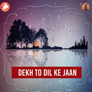 Dekh To Dil Ke Jaan