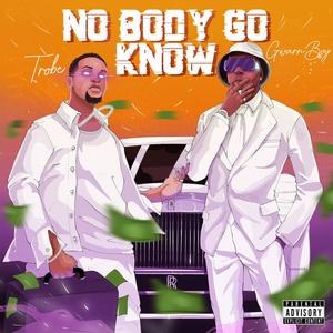 Nobody Go Know (feat. GwarnBoy) (Explicit)
