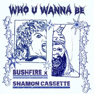 WHO U WANNA BE (feat. Shamon Cassette)