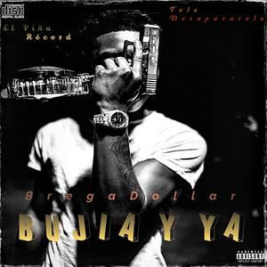 Bujia Y Ya (feat. Tolo Desaparecelo)