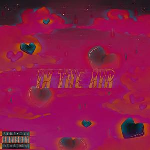 In The Air(feat. Nappy Jones)(TRiPJUiCE) (Explicit)