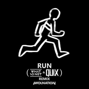 Run (What So Not & Quix Remix)