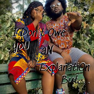 I Don't Owe You An Explanation But... (Explicit)