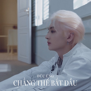 Chẳng Thể Bắt Đầu (Explicit)