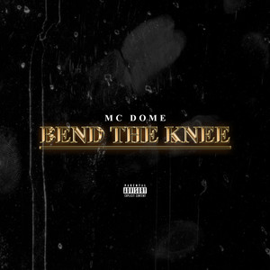 Bend the Knee (Explicit)