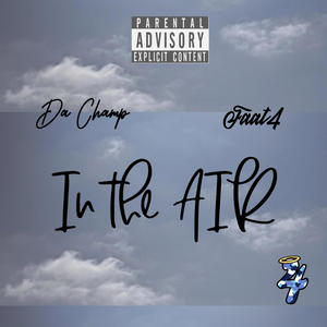 In The AiR (feat. DA CHAMP) (Explicit)