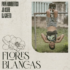 Flores Blancas(feat. DJ Gafeto) (Explicit)