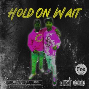 Hold on wait ft midnite10hunnit (Explicit)