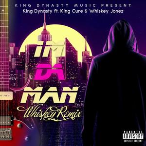 I'm Da Man (feat. King Dynasty & Whiskey Jonez) [Whiskey Mix]