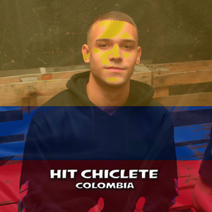 Hit Chiclete, Colombia (Remix|Explicit)