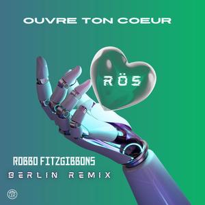 Ouvre Ton Coeur (feat. Robbo Fitzgibbons) (Robbo Fitzgibbons Berlin Remix)
