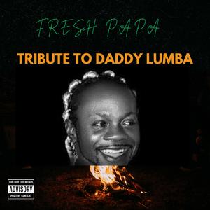 TRIBUTE TO DADDY LUMBA (Explicit)