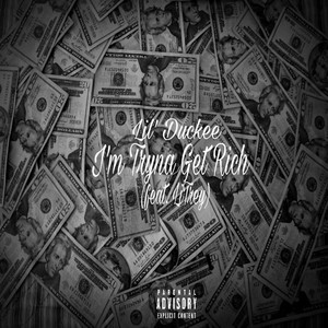 I'm Tryna Get Rich (feat. LiTrey) [Explicit]