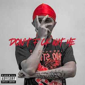 Don't **** Wit Me (Explicit)