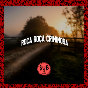 Roça Roça Criminosa (Explicit)