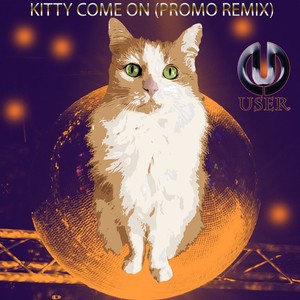 Kitty Come On (Promo Remix)