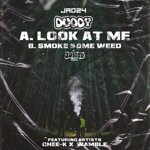 LOOK AT ME/SMOKE SOME ****