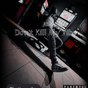 Don't Kill My Vibe (Explicit)