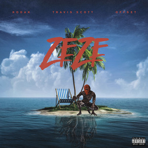 ZEZE (feat. Travis Scott & Offset) (Explicit)