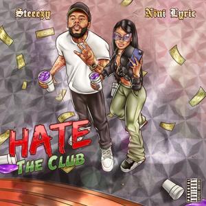 Hate the Club (feat. Steeezy)