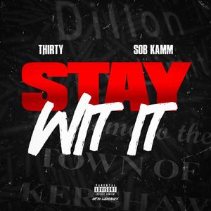Stay Wit It (feat. SOB Kamm) (Explicit)