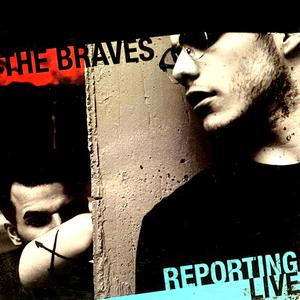 The Braves : Reporting Live (Explicit)