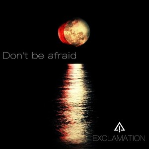 Don't be afraid