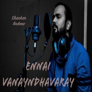 Ennai Vanayndhavaray (feat Stephen Sanders)