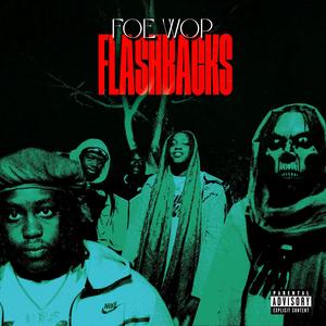 FLASHBACKS (FOE WOP) (Explicit)