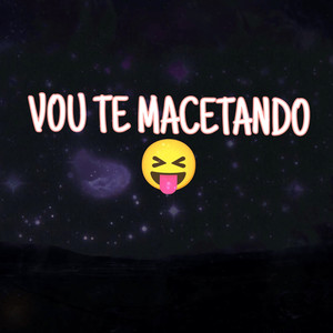 VOU TE MACETANDO (Explicit)