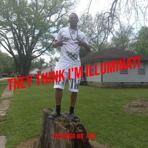 They Think I'm Illuminati (Explicit)