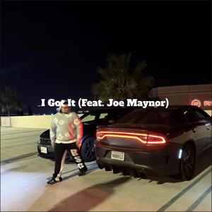 I got it (feat. Joe Maynor)