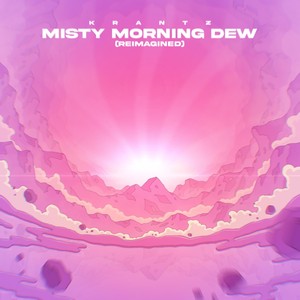 Misty Morning Dew (Reimagined)