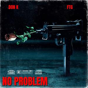 No Problem (feat. Don k & FTG) (Explicit)