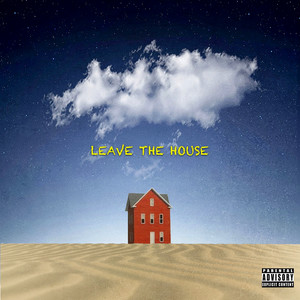 Leave the House (Explicit)