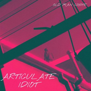 Articulate Idiot (Explicit)