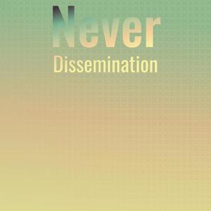 Never Dissemination