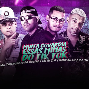 Muita Covardia Essas Minas do Tik Tok(feat. Mc Th) (Explicit)