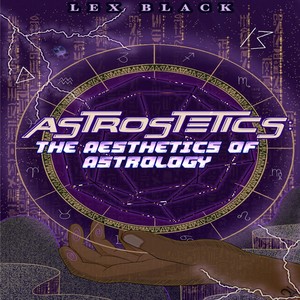 Astrostetics: The Aesthetics of Astrology 2