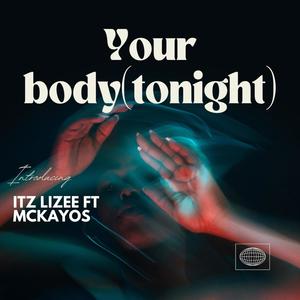 Your body (tonight) (feat. Itz lizee)