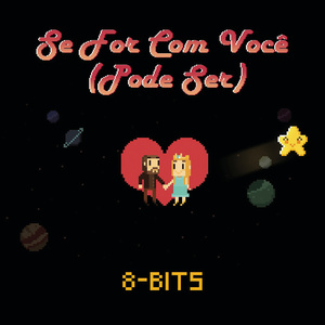 Se For Com Você (Pode Ser) [8-Bits] (8-Bits)
