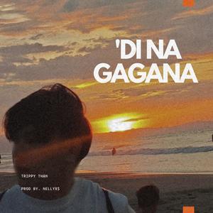 'DI NA GAGANA