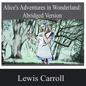 Alice's Adventures in Wonderland (Abridged Version)