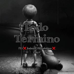 Todo Termino(feat. F15 & Zakii C)